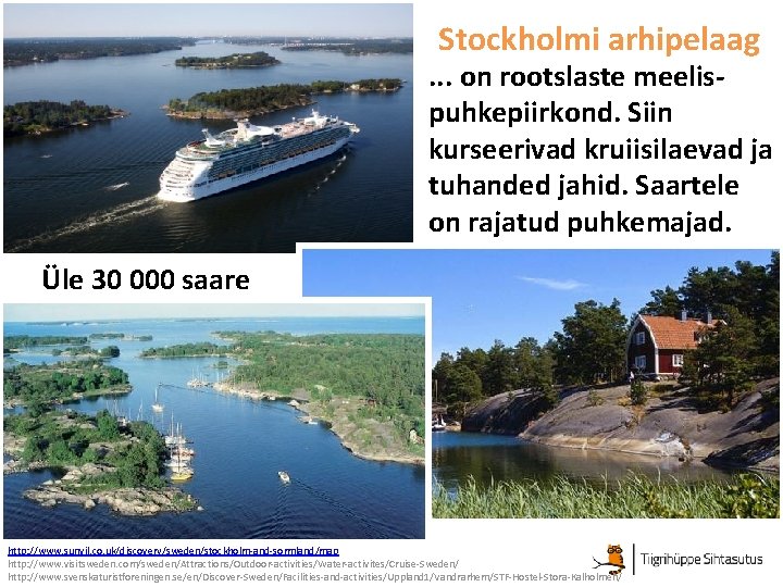 Stockholmi arhipelaag . . . on rootslaste meelispuhkepiirkond. Siin kurseerivad kruiisilaevad ja tuhanded jahid. Stockholmi arhipelaag . . . on rootslaste meelispuhkepiirkond. Siin kurseerivad kruiisilaevad ja tuhanded jahid.