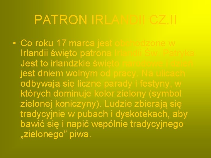 PATRON IRLANDII CZ. II • Co roku 17 marca jest obchodzone w Irlandii święto