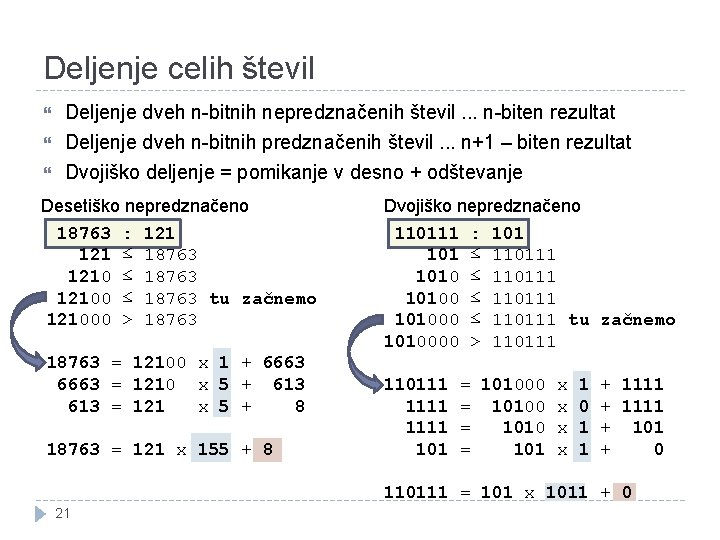 Deljenje celih števil Deljenje dveh n-bitnih nepredznačenih števil. . . n-biten rezultat Deljenje dveh Deljenje celih števil Deljenje dveh n-bitnih nepredznačenih števil. . . n-biten rezultat Deljenje dveh