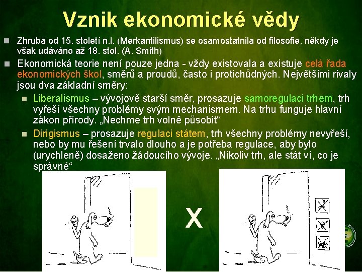 Vznik ekonomické vědy n Zhruba od 15. století n. l. (Merkantilismus) se osamostatnila od