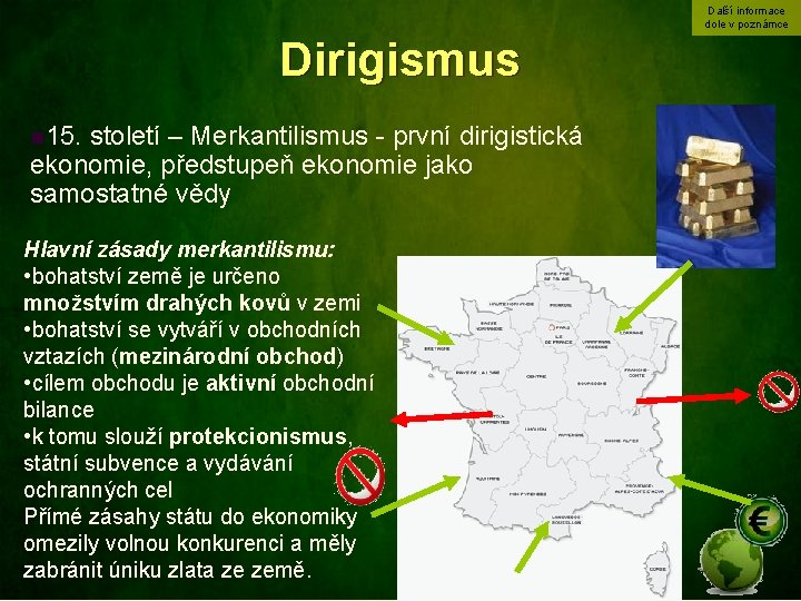 Další informace dole v poznámce Dirigismus n 15. století – Merkantilismus - první dirigistická