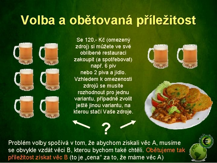 Volba a obětovaná příležitost Se 120, - Kč (omezený zdroj) si můžete ve své