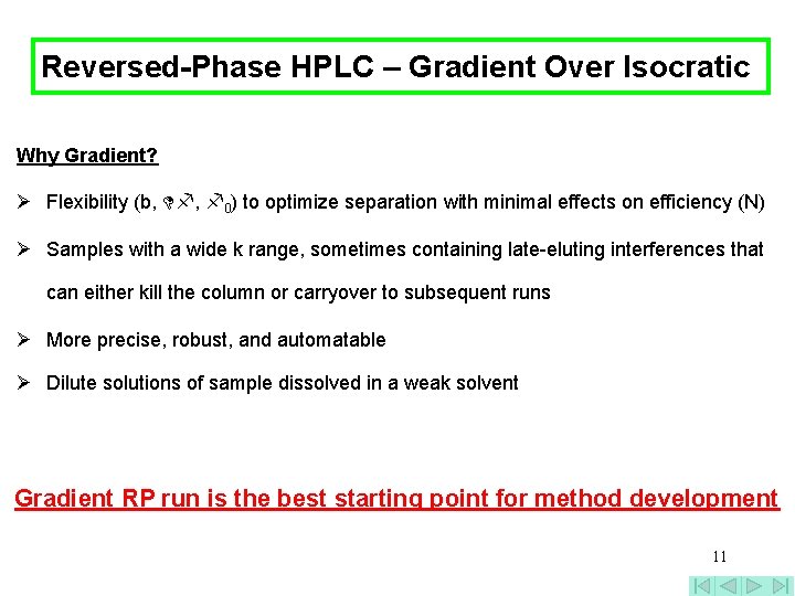 Reversed-Phase HPLC – Gradient Over Isocratic Why Gradient? Ø Flexibility (b, , 0) to