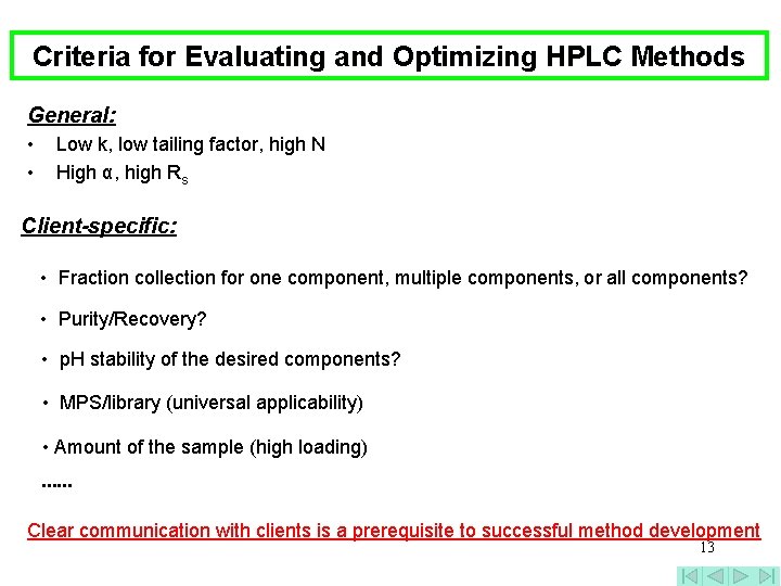 Criteria for Evaluating and Optimizing HPLC Methods General: • • Low k, low tailing