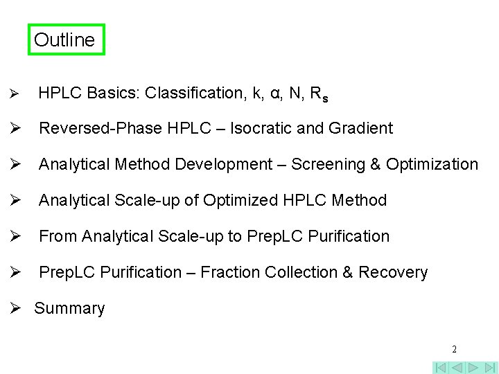 Outline Ø HPLC Basics: Classification, k, α, N, Rs Ø Reversed-Phase HPLC – Isocratic