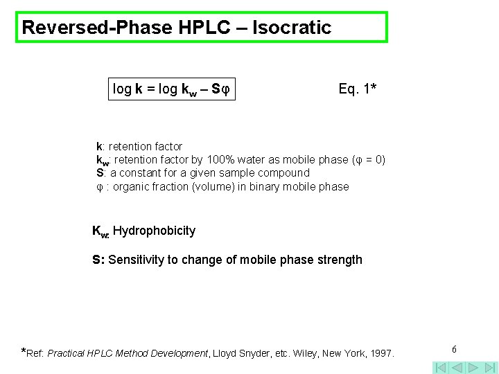 Reversed-Phase HPLC – Isocratic log k = log kw – Sφ Eq. 1* k: