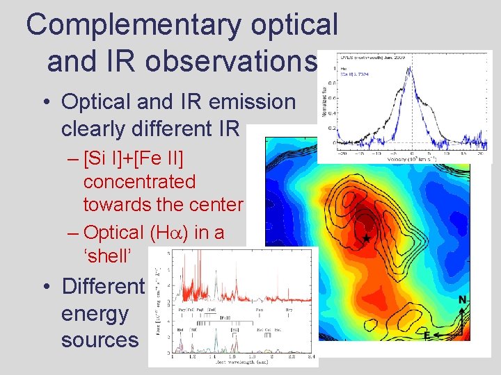 Complementary optical and IR observations • Optical and IR emission clearly different IR – Complementary optical and IR observations • Optical and IR emission clearly different IR –