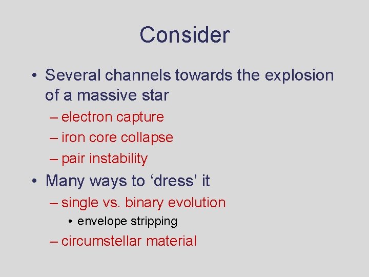 Consider • Several channels towards the explosion of a massive star – electron capture Consider • Several channels towards the explosion of a massive star – electron capture