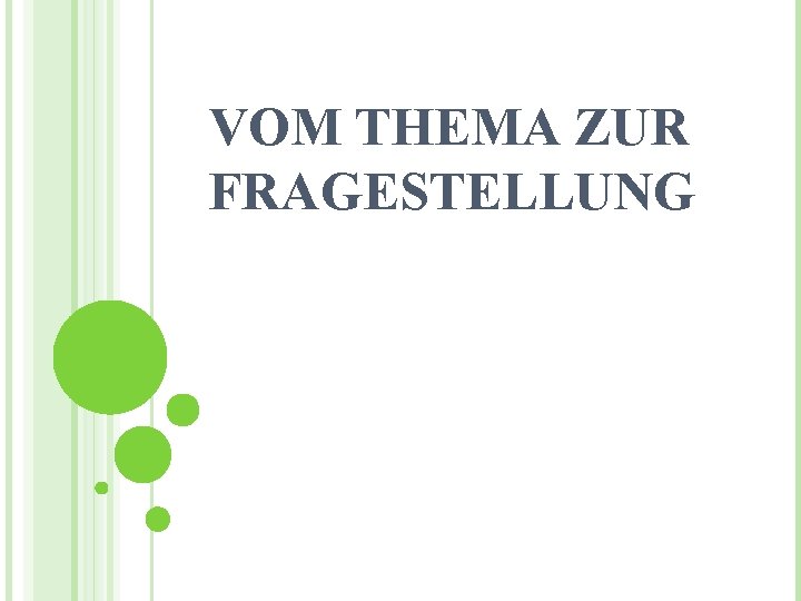 VOM THEMA ZUR FRAGESTELLUNG 