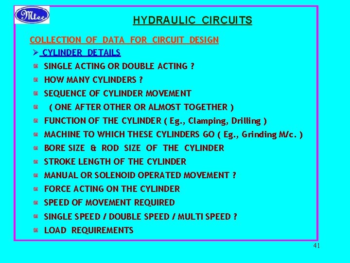 HYDRAULIC CIRCUITS COLLECTION OF DATA FOR CIRCUIT DESIGN Ø CYLINDER DETAILS SINGLE ACTING OR