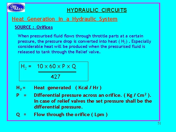 HYDRAULIC CIRCUITS Heat Generation in a Hydraulic System SOURCE : Orifices When pressurised fluid