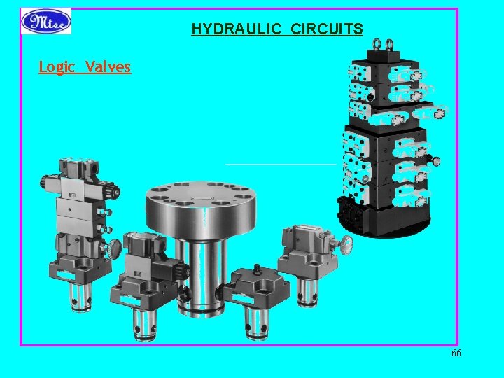 HYDRAULIC CIRCUITS Logic Valves 66 
