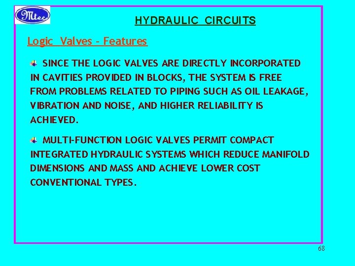 HYDRAULIC CIRCUITS Logic Valves - Features SINCE THE LOGIC VALVES ARE DIRECTLY INCORPORATED IN