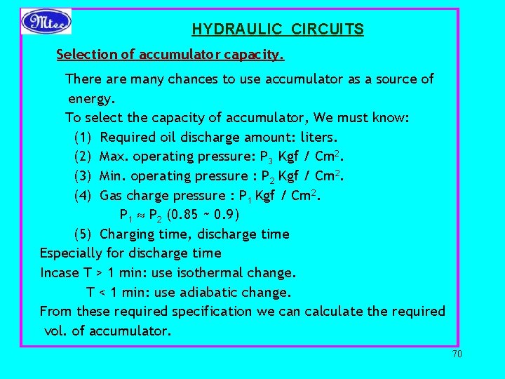 HYDRAULIC CIRCUITS Selection of accumulator capacity. There are many chances to use accumulator as