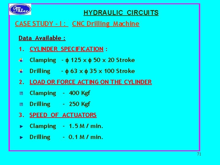 HYDRAULIC CIRCUITS CASE STUDY - I : CNC Drilling Machine Data Available : 1.