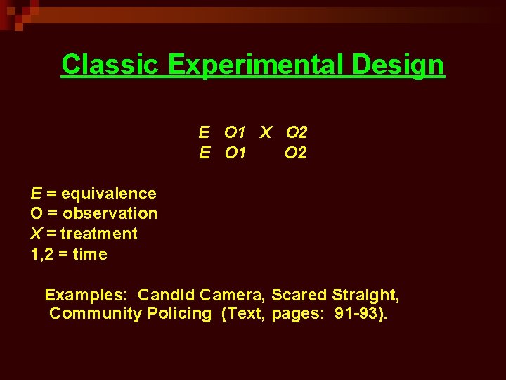Classic Experimental Design E O 1 X O 2 E O 1 O 2