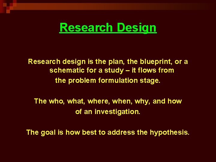 Research Design Research design is the plan, the blueprint, or a schematic for a