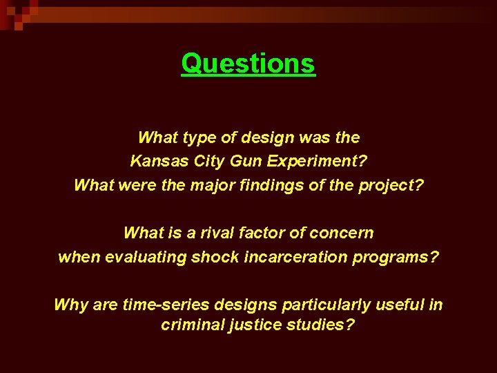 Questions What type of design was the Kansas City Gun Experiment? What were the