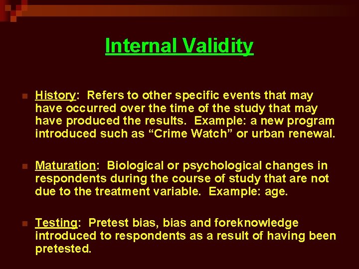 Internal Validity n History: Refers to other specific events that may have occurred over