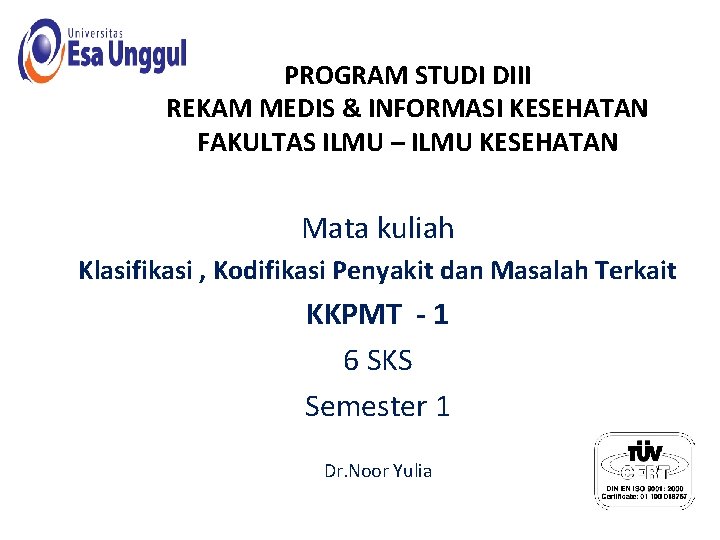 PROGRAM STUDI DIII REKAM MEDIS & INFORMASI KESEHATAN FAKULTAS ILMU – ILMU KESEHATAN Mata