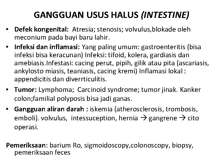 GANGGUAN USUS HALUS (INTESTINE) • Defek kongenital: Atresia; stenosis; volvulus, blokade oleh meconium pada