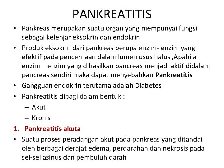 PANKREATITIS • Pankreas merupakan suatu organ yang mempunyai fungsi sebagai kelenjar eksokrin dan endokrin
