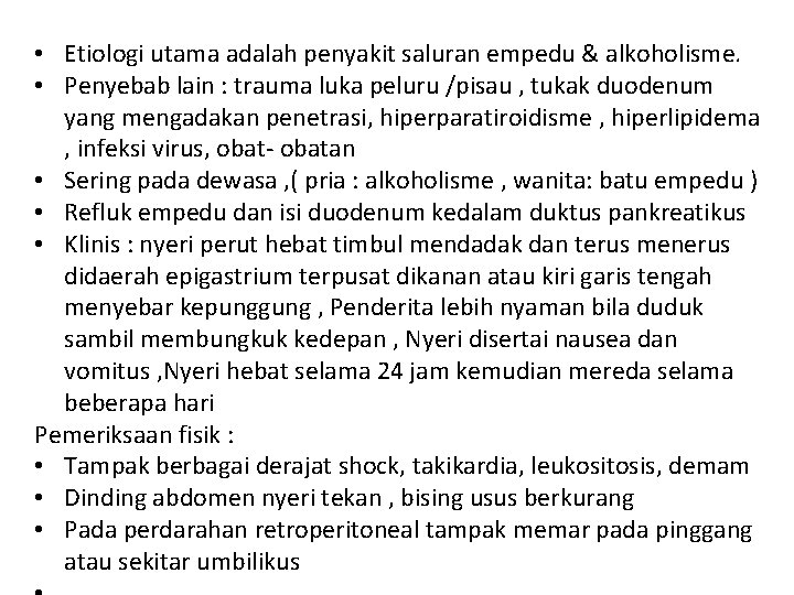  • Etiologi utama adalah penyakit saluran empedu & alkoholisme. • Penyebab lain :