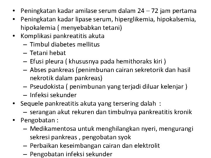  • Peningkatan kadar amilase serum dalam 24 – 72 jam pertama • Peningkatan