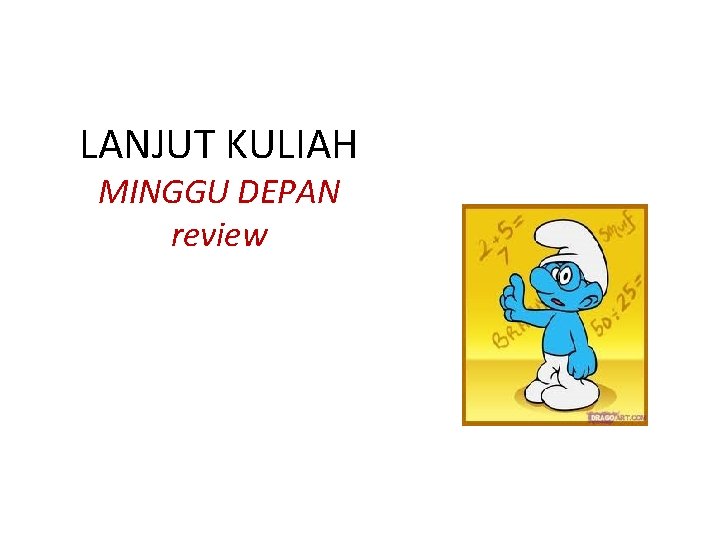 LANJUT KULIAH MINGGU DEPAN review 