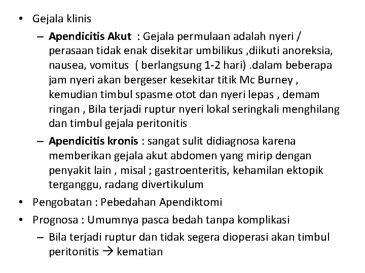  • Gejala klinis – Apendicitis Akut : Gejala permulaan adalah nyeri / perasaan