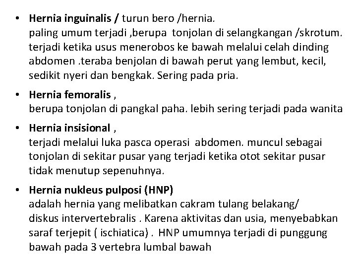  • Hernia inguinalis / turun bero /hernia. paling umum terjadi , berupa tonjolan