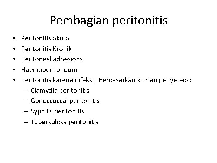 Pembagian peritonitis • • • Peritonitis akuta Peritonitis Kronik Peritoneal adhesions Haemoperitoneum Peritonitis karena