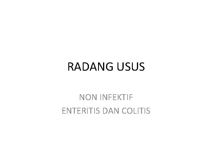 RADANG USUS NON INFEKTIF ENTERITIS DAN COLITIS 