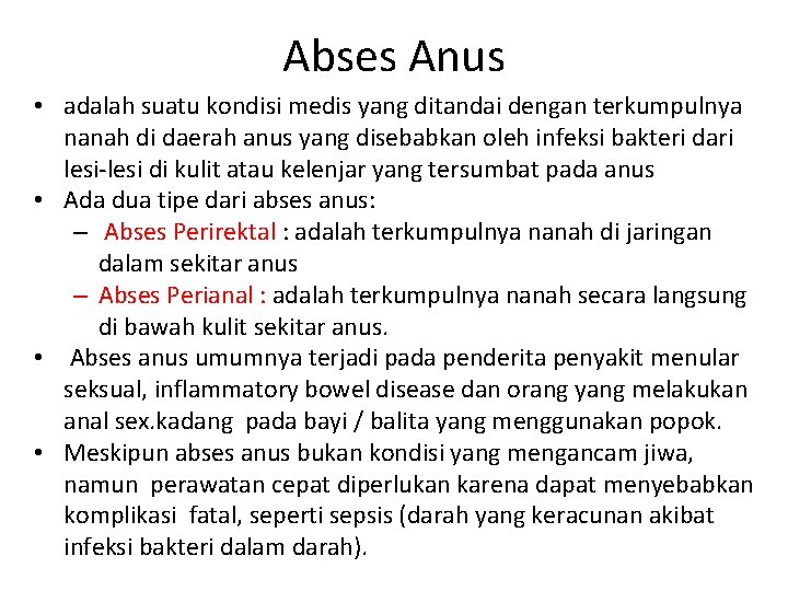 Abses Anus • adalah suatu kondisi medis yang ditandai dengan terkumpulnya nanah di daerah