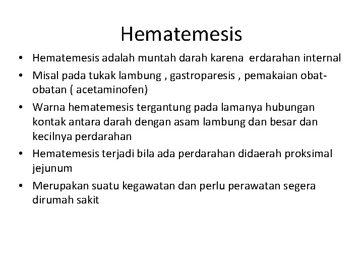 Hematemesis • Hematemesis adalah muntah darah karena erdarahan internal • Misal pada tukak lambung
