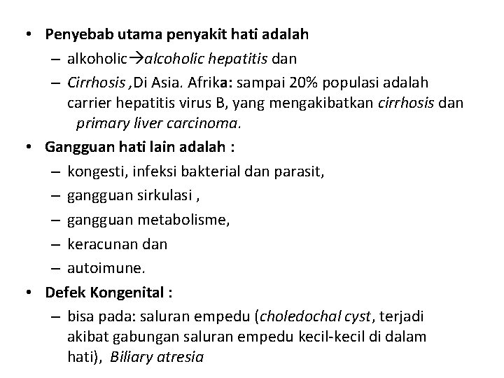  • Penyebab utama penyakit hati adalah – alkoholic alcoholic hepatitis dan – Cirrhosis