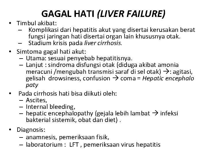 GAGAL HATI (LIVER FAILURE) • Timbul akibat: – Komplikasi dari hepatitis akut yang disertai