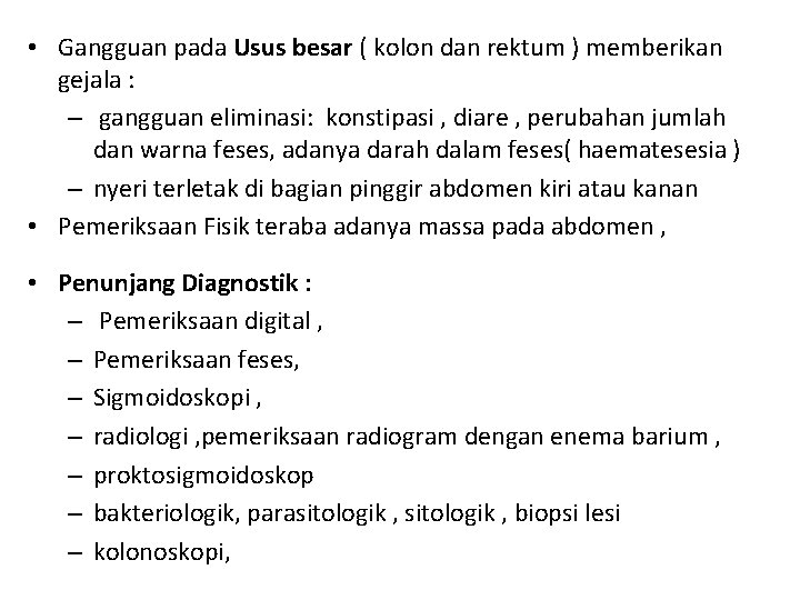  • Gangguan pada Usus besar ( kolon dan rektum ) memberikan gejala :