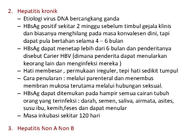 2. Hepatitis kronik – Etiologi virus DNA bercangkang ganda – HBs. Ag positif sekitar