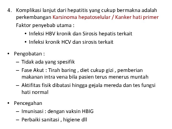 4. Komplikasi lanjut dari hepatitis yang cukup bermakna adalah perkembangan Karsinoma hepatoselular / Kanker