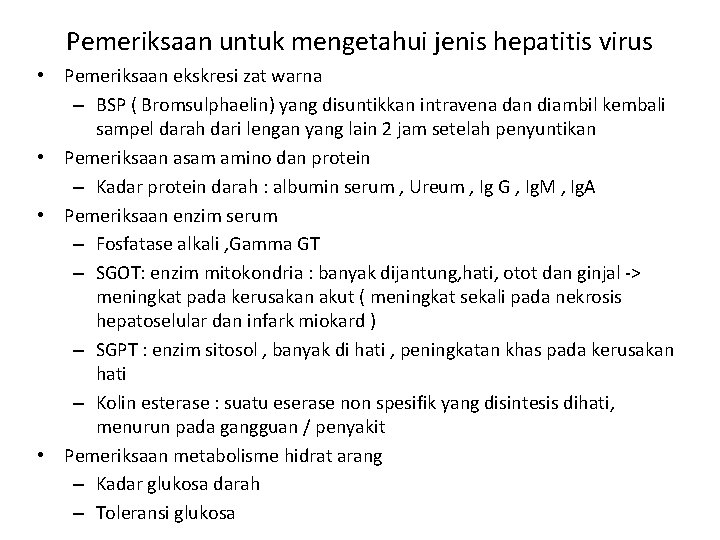 Pemeriksaan untuk mengetahui jenis hepatitis virus • Pemeriksaan ekskresi zat warna – BSP (