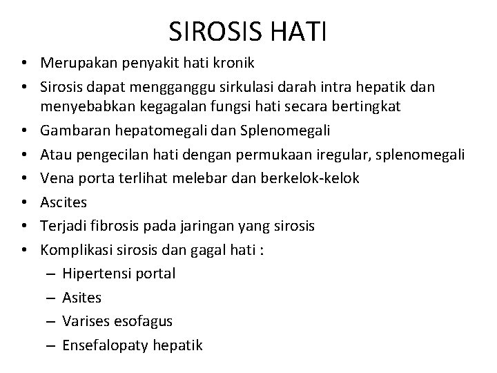 SIROSIS HATI • Merupakan penyakit hati kronik • Sirosis dapat mengganggu sirkulasi darah intra