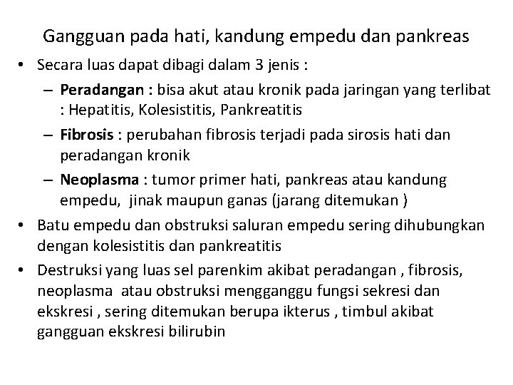 Gangguan pada hati, kandung empedu dan pankreas • Secara luas dapat dibagi dalam 3