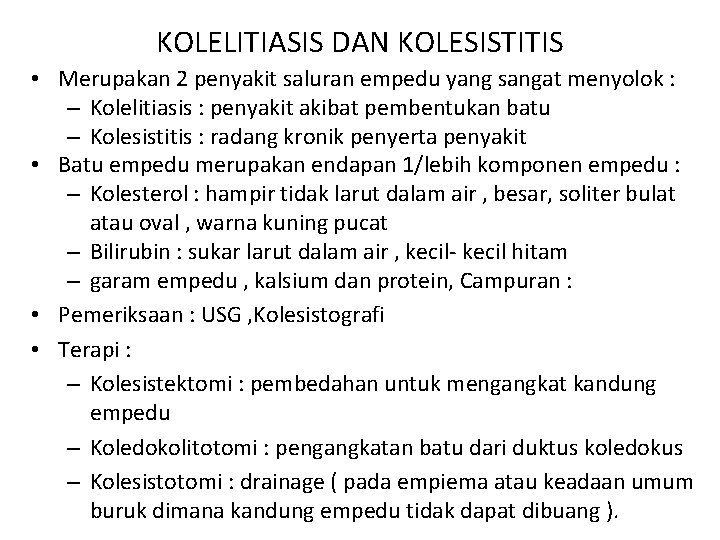 KOLELITIASIS DAN KOLESISTITIS • Merupakan 2 penyakit saluran empedu yang sangat menyolok : –