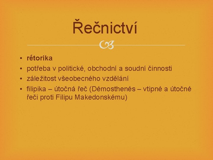 Řečnictví • • rétorika potřeba v politické, obchodní a soudní činnosti záležitost všeobecného vzdělání