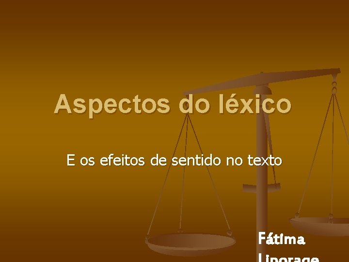 Aspectos do léxico E os efeitos de sentido no texto Fátima 