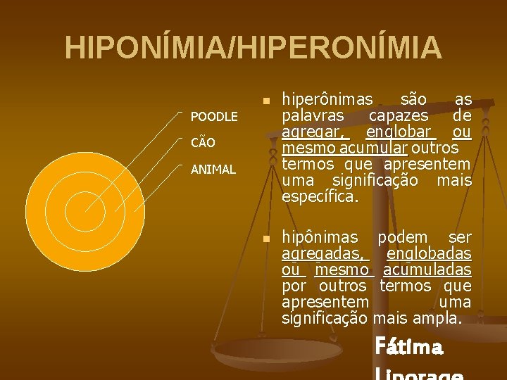 HIPONÍMIA/HIPERONÍMIA n POODLE CÃO ANIMAL n hiperônimas são as palavras capazes de agregar, englobar