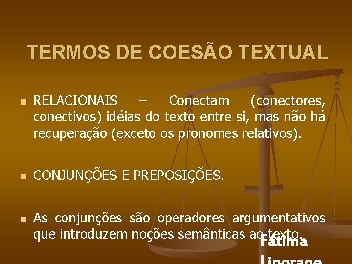 TERMOS DE COESÃO TEXTUAL n n n RELACIONAIS – Conectam (conectores, conectivos) idéias do