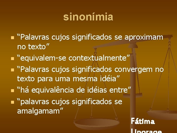 sinonímia n n n “Palavras cujos significados se aproximam no texto” “equivalem-se contextualmente” “Palavras