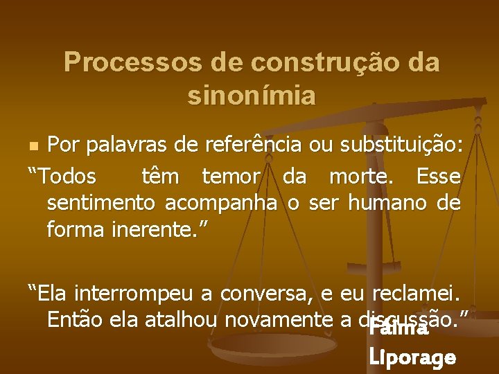 Processos de construção da sinonímia Por palavras de referência ou substituição: “Todos têm temor